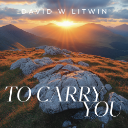 David W Litwin - To Carry You